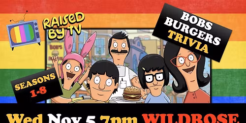 Bobs Burgers Trivia @ Wildrose S:1-8