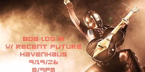 Bob Log III w\/ Recent Future