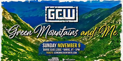 GCW Presents "Green Mountains And Me"
