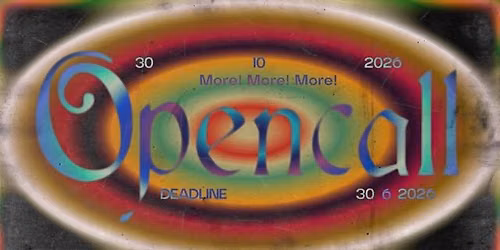 Y: More! More! More! \u203a\u203a\u203a .\u0cc3\u0fd4*:\uff65.\ud81a\udd54 \u0741 \u02d6 open call \u2022 deadline 30.6.