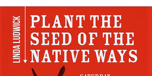 Plant the Seed of Native Ways