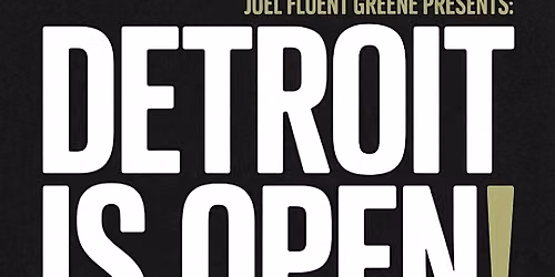 DETROIT IS OPEN!