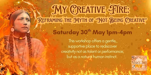 My Creative Fire: Reframing The Myth of \u201cNot Being Creative\u201d