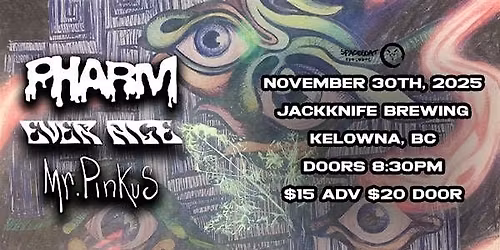 Pharm w\/ Ever Age & Mr. Pinkus @ Jackknife Brewing in Kelowna