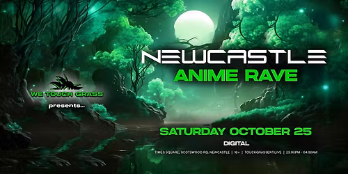 #WeTouchGrass presents: NEWCASTLE Anime Rave