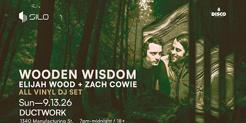 Wooden Wisdom: Elijah Wood + Zach Cowie - Ductwork - SILO - 09.13.26
