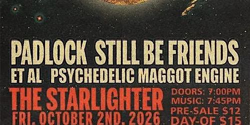 Padlock \u2022 Stillbefriends \u2022 Et Al \u2022 Psychedelic Maggot Engine