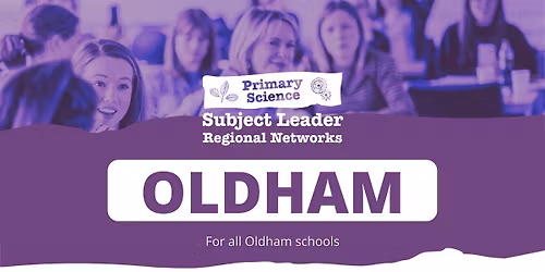 Oldham Primary Science Subject Leader Regional Network: 2025-2026 Meetings