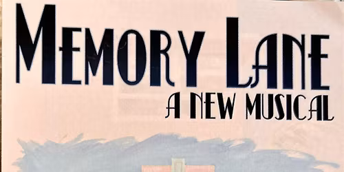 Memory Lane ..A NEW MUSICAL