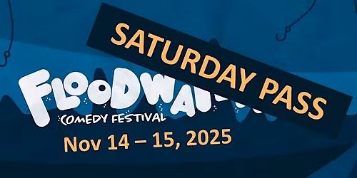 Floodwater Comedy Festival Saturday Pass