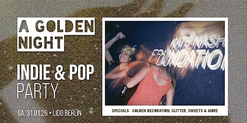 A Golden Night \u2022 Indie & Pop - Party \u2022 Lido Berlin \u2022 31.01.26