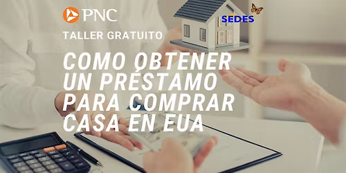 C\u00f3mo obtener un pr\u00e9stamo para comprar casa en EUA  - Taller GRATIS