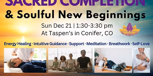 Sacred Completion & Soulful New Beginnings