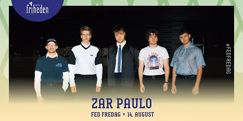 Fed Fredag | Zar Paulo | 14. august | kl. 20:00