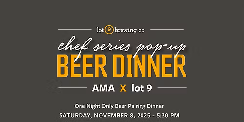 Beer Pairing Dinner - AMA x lot 9 brewing co.