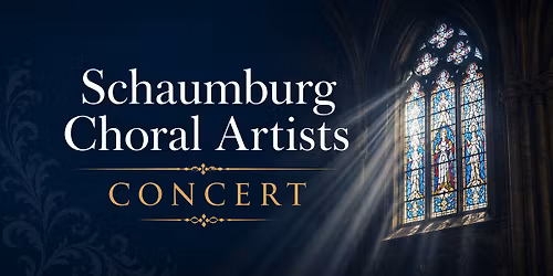 Schaumburg Choral Artists Concert