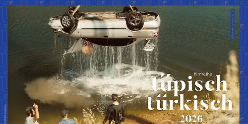 20. Ausgabe der Filmreihe "T\u00fcpisch T\u00fcrkisch" 26.-29.3. im Filmforum NRW