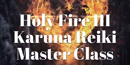 Holy Fire III Karuna Reiki Master Class