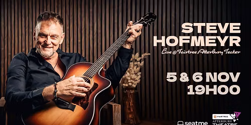Steve Hofmeyr Live @ Fairtree Atterbury Teater