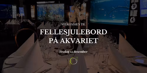 Velkommen til fellesjulebord p\u00e5 Akvariet
