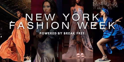 New York Fashion Week Powered by Break Free