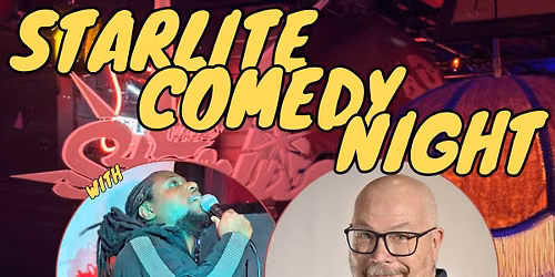 Starlite Comedy Night - Monthly Comedy Showcase