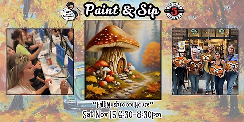 Paint & Sip at 5th St Alley \u201cFall Mushroom House\u201d