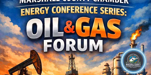 Marshall County Chamber Energy Conference: Oil & Gas Forum
