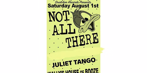 Not All There, Juliet Tango and The Sonic Hers!!! Live at Wally\u2019s!!!