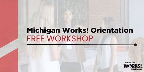 Calhoun County Workshop: Michigan Works! Orientation