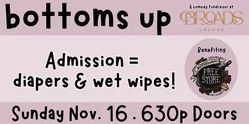 Bottoms Up Comedy Fundraiser at Broads Lounge