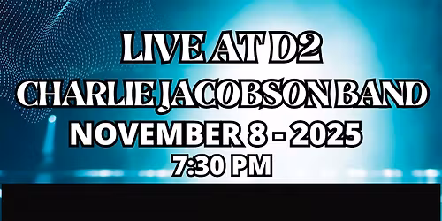 Charlie Jacobson Band Live at D2 November 8, 2025.