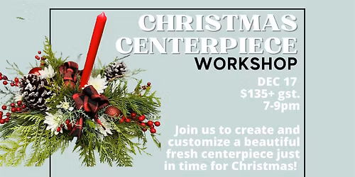Christmas Centerpiece Workshop