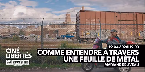 CIN\u00c9-LIBERT\u00c9S : Comme entendre \u00e0 travers une feuille de m\u00e9tal