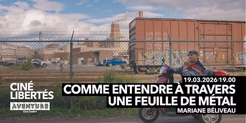 CIN\u00c9-LIBERT\u00c9S : Comme entendre \u00e0 travers une feuille de m\u00e9tal