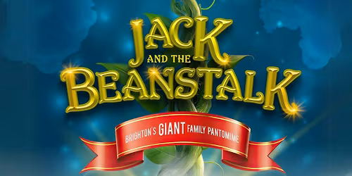 Jack And The Beanstalk: Brighton's Giant Family Pantomime