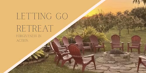 Letting Go Retreat: Forgiveness in Action