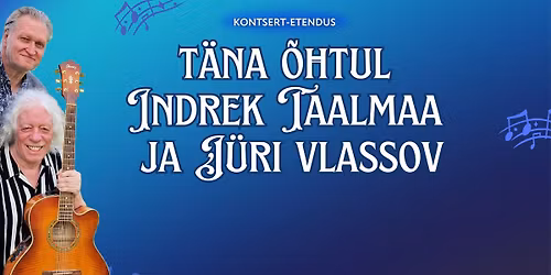 T\u00e4na \u00f5htul Indrek Taalmaa ja J\u00fcri Vlassov