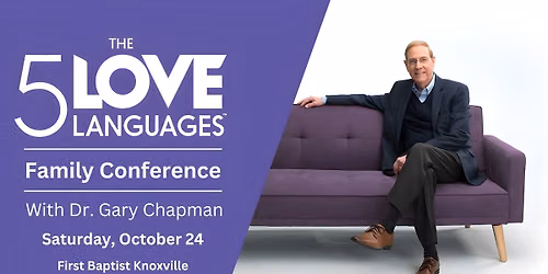 The 5 Love Languages Family Conference - Knoxville, TN