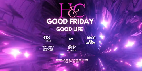 HENMAN &amp; COOPER PRESENTS "GOOD LIFE" on Good Friday - Birmingham