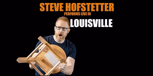 Steve Hofstetter in Louisville, KY! (7:00PM)