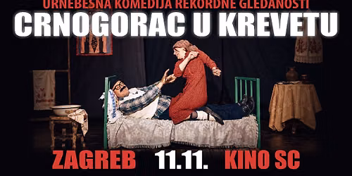 HIT KOMEDIJA - CRNOGORAC U KREVETU @ ZAGREB