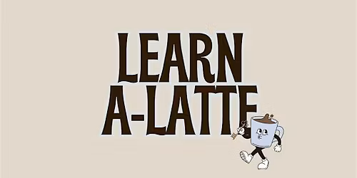 Learn A-Latte: Home Buying Crash Course