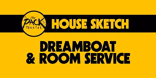 HOUSE SKETCH: Dreamboat & Room Service