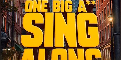 ONE BIG A** SING ALONG