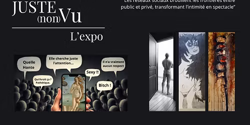 Juste (non)Vu - le Vernissage !