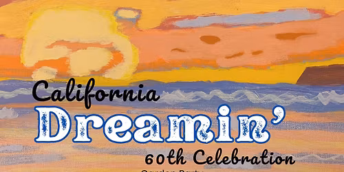 California Dreamin': 60th Celebration