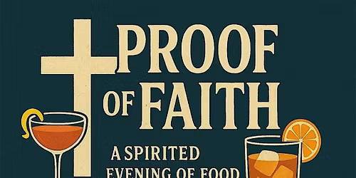 Proof of Faith: A Spirited Evening of Food, Faith and Fellowship