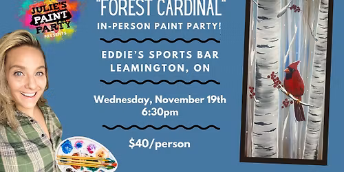 "FOREST CARDINAL" IN-PERSON PAINT PARTY at EDDIE'S SPORTS BAR
