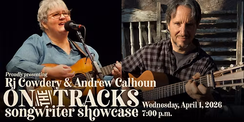 On The Tracks Songwriter Showcase presents Rj Cowdery & Andrew Calhoun